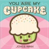 You Are My Cupcake