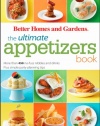 The Ultimate Appetizers Book: More than 450 No-Fuss Nibbles and Drinks, Plus Simple Party PlanningTips (Better Homes & Gardens Ultimate)