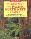 Plants Of The Pacific Northwest Coast: Washington, Oregon, British Columbia & Alaska