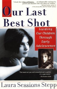 Our Last Best Shot: Guiding our Children Through Early Adolescence