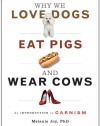 Why We Love Dogs, Eat Pigs, and Wear Cows: An Introduction to Carnism