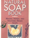 The Natural Soap Book: Making Herbal and Vegetable-Based Soaps