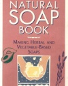 The Natural Soap Book: Making Herbal and Vegetable-Based Soaps