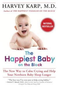 The Happiest Baby on the Block: The New Way to Calm Crying and Help Your Newborn Baby Sleep Longer The Happiest Baby on the Block: The New Way to Calm Crying and Help Your Newborn Baby Sleep Longer