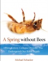 A Spring without Bees: How Colony Collapse Disorder Has Endangered Our Food Supply