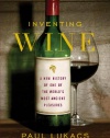 Inventing Wine: A New History of One of the World's Most Ancient Pleasures