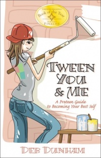 Tween You & Me: A Preteen Guide to Becoming Your Best Self Tween You & Me: A Preteen Guide to Becoming Your Best Self