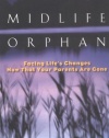 Midlife Orphan: Facing Life's Changes Now That Your Parents Are Gone