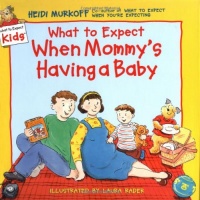 What to Expect When Mommy's Having a Baby (What to Expect Kids) What to Expect When Mommy's Having a Baby (What to Expect Kids)