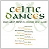 Celtic Dances: Jigs & Reels From Ireland