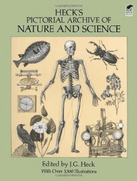 Heck's Pictorial Archive of Nature and Science (Dover Pictorial Archive, Vol. 3) Heck's Pictorial Archive of Nature and Science (Dover Pictorial Archive, Vol. 3)