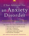 If Your Adolescent Has an Anxiety Disorder: An Essential Resource for Parents (Annenberg Foundation Trust at Sunnylands' Adolescent Mental Health Initiative)
