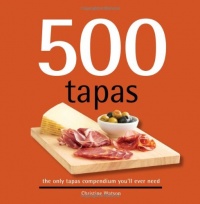 500 Tapas, The Only Tapas Compendium You'll Ever Need (500 Series Cookbooks) (500 Cooking (Sellers))