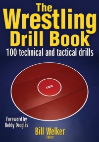 The Wrestling Drill Book (The Drill Book Series) The Wrestling Drill Book (The Drill Book Series)