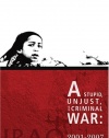 A Stupid, Unjust, and Criminal War: Iraq 2001-2007