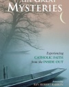 The Great Mysteries: Experiencing Catholic Faith from the Inside Out