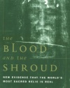 The Blood and the Shroud: NEW EVIDENCE THAT THE WORLD'S MOST SACRED RELIC IS REAL