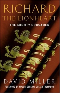 Richard The Lionheart: The Mighty Crusader