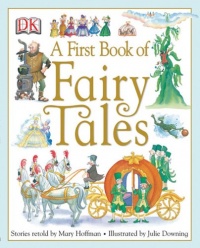A First Book of Fairy Tales A First Book of Fairy Tales