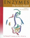 Enzymes: The Key to Health, Vol. 1 (The Fundamentals)
