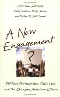 A New Engagement?: Political Participation, Civic Life, and the Changing American Citizen A New Engagement?: Political Participation, Civic Life, and the Changing American Citizen