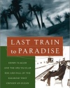 Last Train to Paradise: Henry Flagler and the Spectacular Rise and Fall of the Railroad that Crossed an Ocean