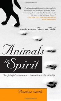 Animals in Spirit: Our faithful companions' transition to the afterlife Animals in Spirit: Our faithful companions' transition to the afterlife