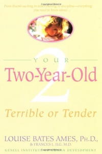 Your Two-Year-Old: Terrible or Tender Your Two-Year-Old: Terrible or Tender