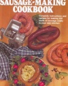 The Sausage-Making Cookbook: Complete Instructions and Recipes for Making 230 Kinds of Sausage Easily in Your Own Kitchen