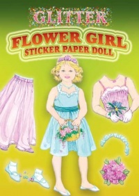 Glitter Flower Girl Sticker Paper Doll (Dover Little Activity Books Paper Dolls) Glitter Flower Girl Sticker Paper Doll (Dover Little Activity Books Paper Dolls)