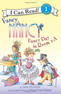 Fancy Nancy: Fancy Day in Room 1-A (I Can Read Book 1) Fancy Nancy: Fancy Day in Room 1-A (I Can Read Book 1)