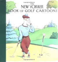 The New Yorker Book of Golf Cartoons (New Yorker Book of Cartoons) The New Yorker Book of Golf Cartoons (New Yorker Book of Cartoons)