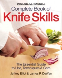 The Zwilling J. A. Henckels Complete Book of Knife Skills: The Essential Guide to Use, Techniques and Care The Zwilling J. A. Henckels Complete Book of Knife Skills: The Essential Guide to Use, Techniques and Care