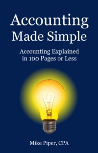 Accounting Made Simple: Accounting Explained in 100 Pages or Less Accounting Made Simple: Accounting Explained in 100 Pages or Less