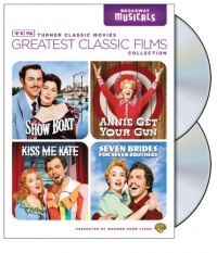 TCM Greatest Classic Films Collection: Broadway Musicals (Show Boat / Annie Get Your Gun / Kiss Me Kate / Seven Brides for Seven Brothers) TCM Greatest Classic Films Collection: Broadway Musicals (Show Boat / Annie Get Your Gun / Kiss Me Kate / Seven Brides for Seven Brothers)
