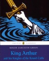 King Arthur and his Knights of the Round Table (Puffin Classics)