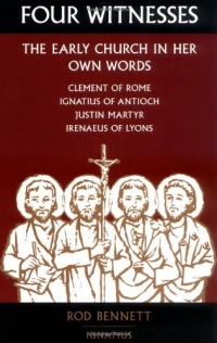 Four Witnesses: The Early Church in Her Own Words Four Witnesses: The Early Church in Her Own Words