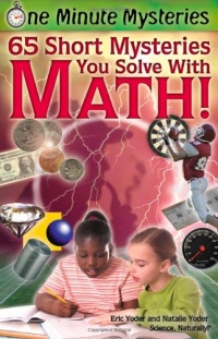 One Minute Mysteries: 65 Short Mysteries You Solve with Math! One Minute Mysteries: 65 Short Mysteries You Solve with Math!