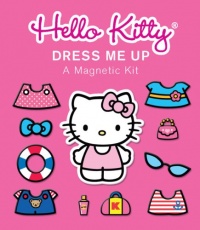 Hello Kitty: Dress Me Up: A Magnetic Kit Hello Kitty: Dress Me Up: A Magnetic Kit