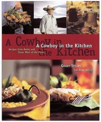 A Cowboy in the Kitchen: Recipes from Reata and Texas West of the Pecos A Cowboy in the Kitchen: Recipes from Reata and Texas West of the Pecos