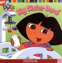 Big Sister Dora! (Dora the Explorer) Big Sister Dora! (Dora the Explorer)