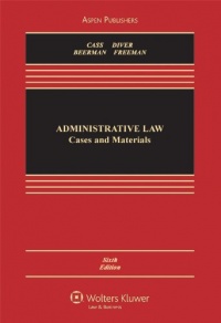 Administrative Law: Cases and Materials, Sixth Edition (Aspen Casebook Series)