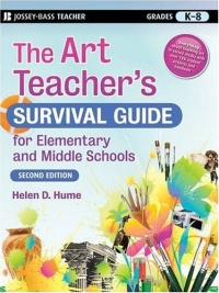 The Art Teacher's Survival Guide for Elementary and Middle Schools (J-B Ed: Survival Guides) The Art Teacher's Survival Guide for Elementary and Middle Schools (J-B Ed: Survival Guides)