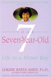 Your Seven-Year-Old: Life in a Minor Key Your Seven-Year-Old: Life in a Minor Key