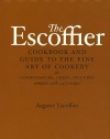 The Escoffier Cookbook and Guide to the Fine Art of Cookery: For Connoisseurs, Chefs, Epicures Complete With 2973 Recipes