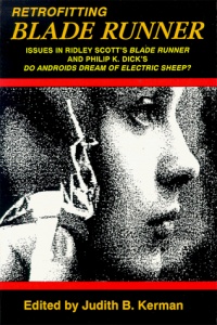 Retrofitting Blade Runner: Issues in Ridley Scott's Blade Runner and Phillip K. Dick's Do Androids Dream of Electric Sheep? Retrofitting Blade Runner: Issues in Ridley Scott's Blade Runner and Phillip K. Dick's Do Androids Dream of Electric Sheep?