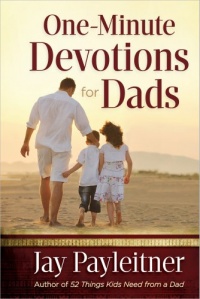 One-Minute Devotions for Dads One-Minute Devotions for Dads