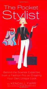 The Pocket Stylist: Behind-the-Scenes Expertise from a Fashion Pro on Creating Your Own Look The Pocket Stylist: Behind-the-Scenes Expertise from a Fashion Pro on Creating Your Own Look