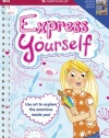 Express Yourself!: Use art to explore the emotions inside you!
