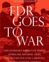 FDR Goes to War: How Expanded Executive Power, Spiraling National Debt, and Restricted Civil Liberties Shaped Wartime America